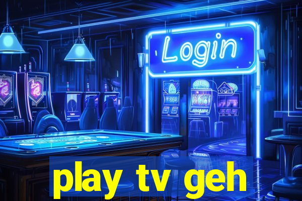 play tv geh